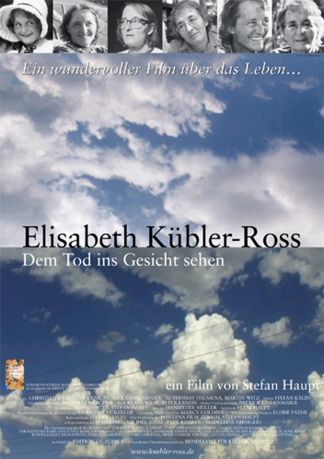 Elisabeth Kübler-Ross - Dem Tod ins Gesicht sehen