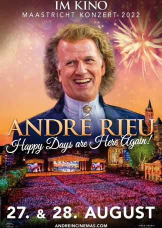 André Rieu - Maastricht-Konzert 2022: Happy Days are Here Again!