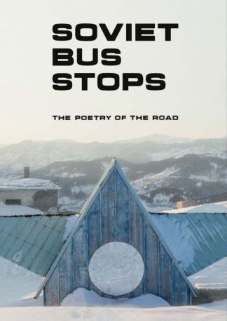 Doppelprogramm: Soviet Bus Stops + Armenien: Im Visier von Ursula Schulz-Dornburg